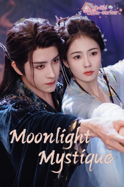 Moonlight Mystique (2025) ตำนานรักสวรรค์จันทรา พากย์ไทย Ep.1-40 (จบ)