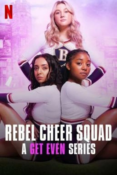 Rebel Cheer Squad – A Get Even Series  แก้เกมแค้น ทีมเชียร์หัวใจขบถ Season 1 (2022) ซับไทย